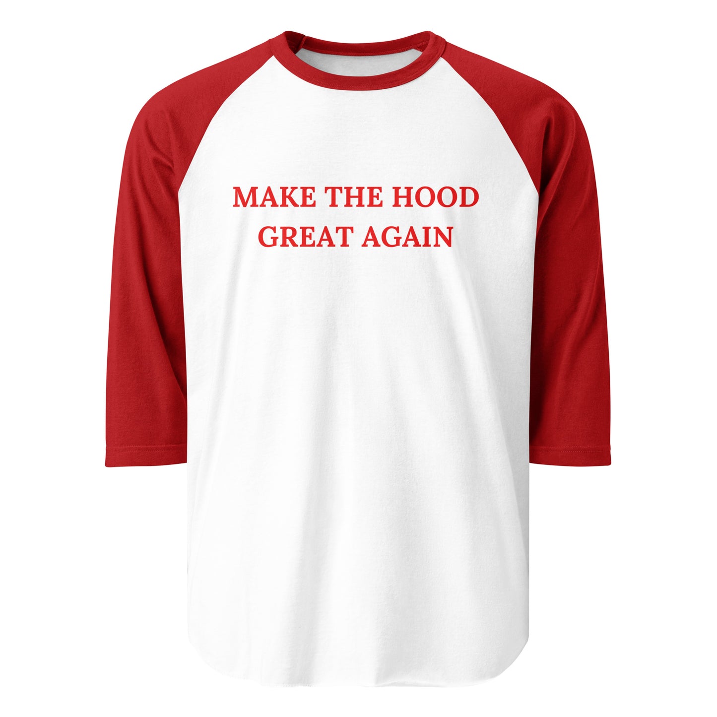 Make The Hood Great Again Shirt (3/4 Sleeve)