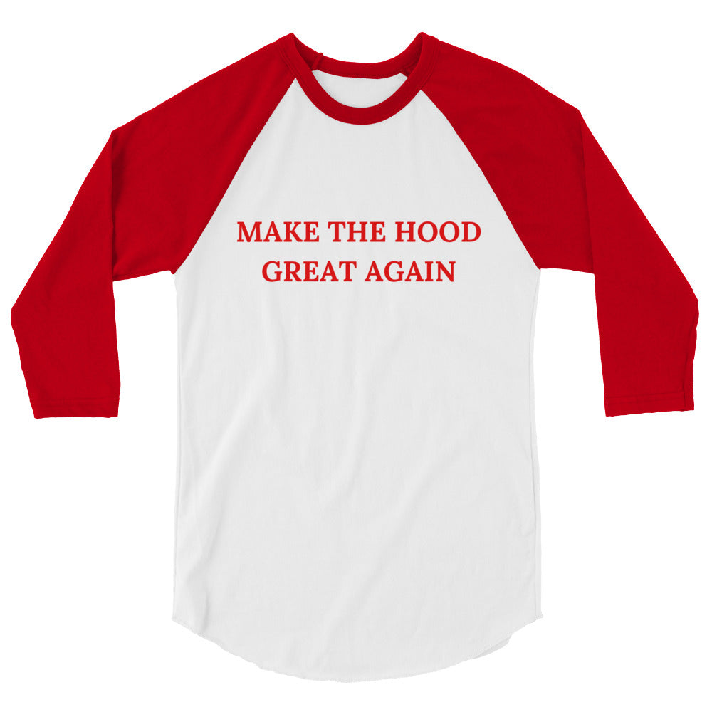 Make The Hood Great Again Shirt (3/4 Sleeve)